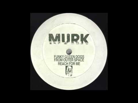Funky Green Dogs From Outer Space - Reach For Me (Vibe Mix)