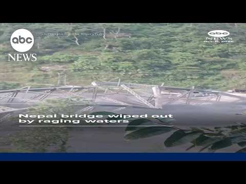 Nepal bridge wiped out by raging waters