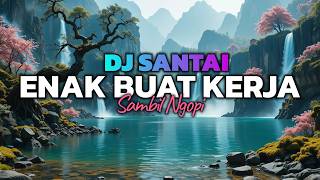 Download lagu BIKIN OTAK AUTO FOKUS😱 DJ SLOW ENAK BANGET | COCOK BUAT KERJA | KERJA JADI SEMANGAT | MUSIK NGOPI mp3