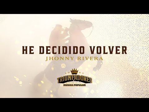 He Decidido Volver, Jhonny Rivera - Video Letra