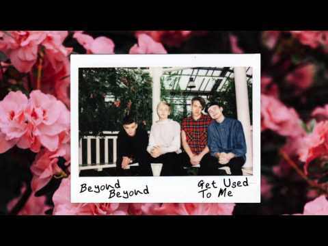 BEYOND BEYOND - "Get Used To Me" (Official Audio)