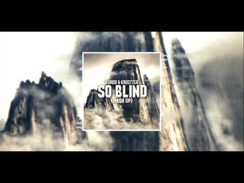 KORDO & KROSTTER - So Blind (Ma$h Up) [FREE DOWNLOAD]