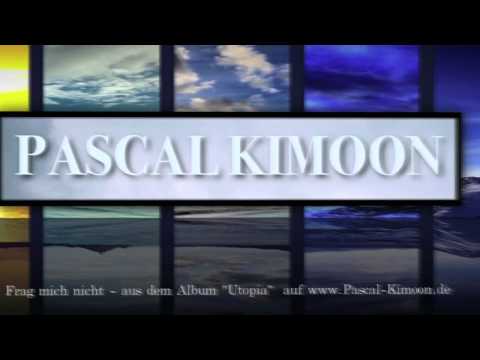 Pascal Kimoon   -   Frag mich nicht