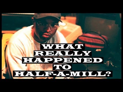 What really happened to Half-A-Mill?
