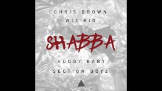 Chris Brown ft. Wiz Kid, Hoody Baby &amp; Section Boyz - Shabba