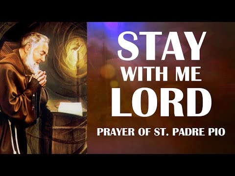 Stay with Me, Lord - Prayer of St. Padre Pio After the Holy Communion - Beautifully Recited