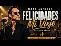 Marc Anthony Mi Viejo Felicidades Papá La Salsa Más Hermosa Para El Día Del Padre 2026