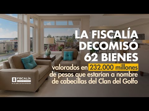 La Fiscalía decomisó 62 bienes valorados en 232.000 millones de pesos que estarían a nombre de cabecillas del Clan del Golfo