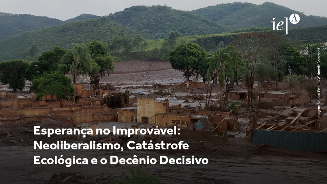 Esperança no Improvável: Neoliberalismo, Catástrofe Ecológica e o Decênio Decisivo