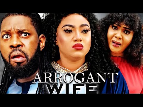 ARROGANT WIFE (QUEENETH HILBERT) - 2022 LATEST NIGERIAN NOLLYWOOD MVOVIES #nollywoodmovies