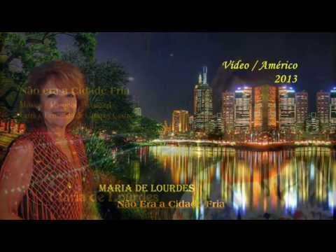 Maria de Lourdes _  Não Era a Cidade Fria