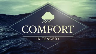 Comfort In Tragedy