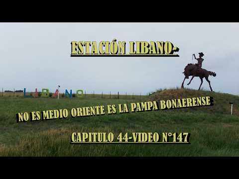 CAPÍTULO 44  (VIDEO N° 147). ESTACIÓN LÍBANO (PROVINCIA DE BUENOS AIRES).