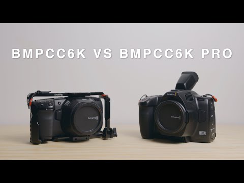 BMPCC6K VS BMPCC 6K PRO | Comparison between the Blackmagic Pocket Cinema Camera 6K and 6K Pro