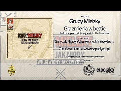07. Gruby Mielzky - Gra zmienia w bestie feat. Diox (prod. RakRaczej)