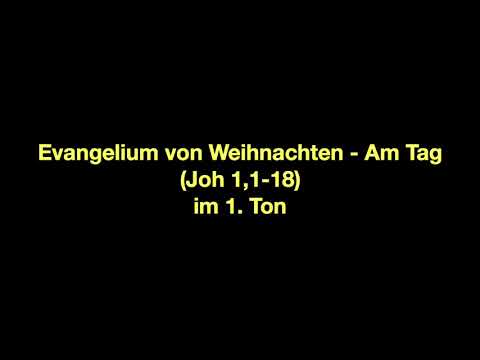 Weihnachten - Am Tag (Joh 1,1-18) im 1. Ton