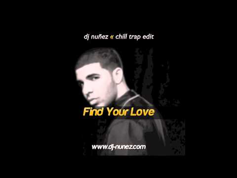 Find Your Love [DJ Nuñez Chill Trap Edit]