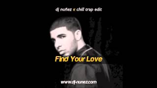 Find Your Love [DJ Nuñez Chill Trap Edit]