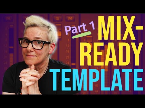 Build a Mix Template in Any DAW – Part 1 (WITH FREE DOWNLOAD)