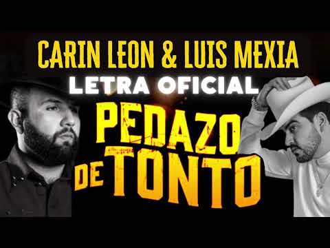 Carin Leon x Luis Mexia - Pedazo de Tonto (Letra/Lyrics)