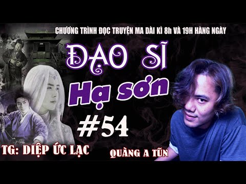 Đạo sĩ hạ sơn Tập 54 : Quay về bộ lạc | Linh dị dài kì | Truyện ma Quàng A Tũn