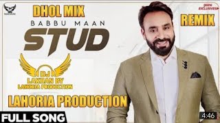 Stud Dhol Remix Babbu Maan Ft Dj Lakhan By Lahoria Production Old Punjabi Song Dhol Remix 2022 Mix