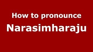 How to pronounce Narasimharaju