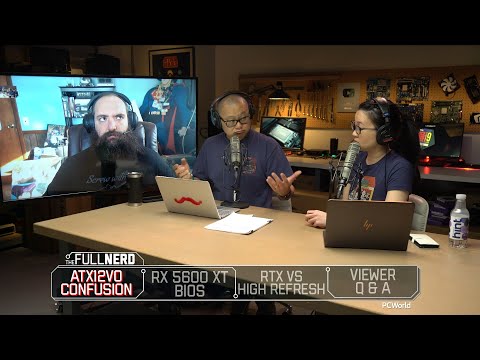 ATX12VO specs, RX 5600 XT BIOS fallout, RTX vs high refresh rate, Q&A | The Full Nerd ep. 123