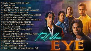 Download lagu EYE FULL ALBUM TERBAIK || SATU NAMA SELALU DI HATI - JEJAK KEKASIH mp3