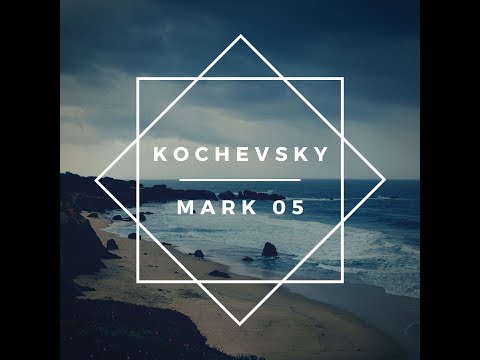 Kochevsky - Mark 05 (Ben Böhmer, Kölsch, Adriatique, Undercatt, Stephan Bodzin)