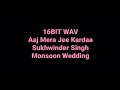 Aaj Mera Jee Kardaa: Sukhwinder: Monsoon Wedding: Hq Audio: 16bit Wav: 90s Hindi Song