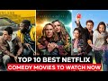 Top 10 Best Comedy Movies On Netflix | Best Netflix Movies 2023 | Netflix Movies