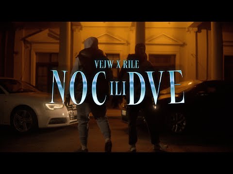 VEJW X RILE - NOC ILI DVE (OFFICIAL VIDEO)