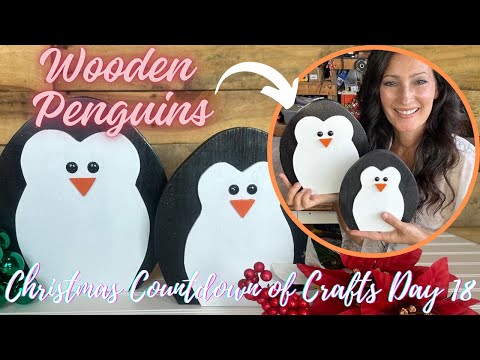 MAKING ADORABLE WOODEN PENGUINS (CHRISTMAS COUNTDOWN OF CRAFTS DAY 18) GREAT PROJECT FOR BEGINNERS!
