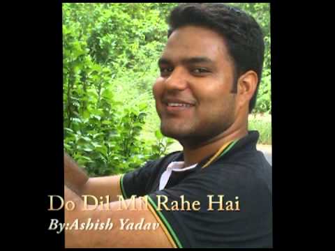 Ashish Yadav Do dil mil...