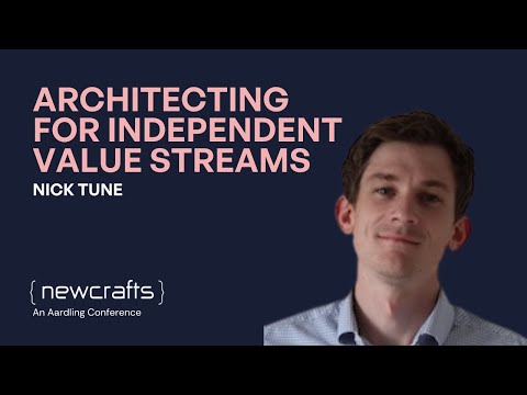 Nick Tune - Architecting for Independent Value Streams - NewCrafts 2023