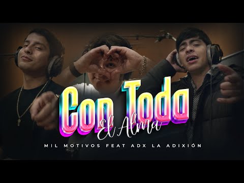 La Mil Motivos Ft La Adixion ADX - Con Toda El Alma (video oficial)