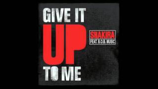 Shakira - Give It Up To Me (Audio) ft. B.o.B