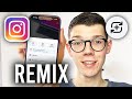 How To Remix A Instagram Reel Full Guide