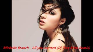 Michelle Branch - All you wanted (Dj Trax Intro Remix)