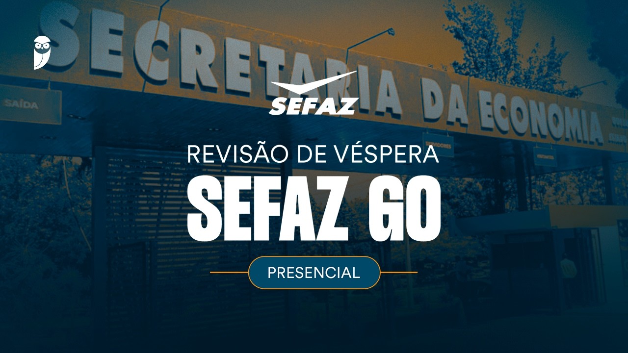 Revisão de Véspera Presencial SEFAZ GO