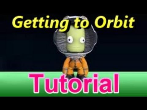 Kerbal Space Program : Getting to Orbit Tutorial