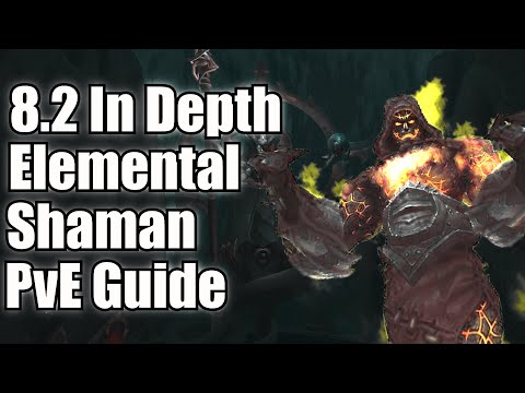 8.2 Elemental Shaman In Depth PvE Guide