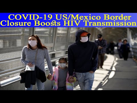 COVID-19 US/Mexico Border Closure Boosts HIV Transmission