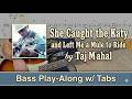 She Caught the Katy and Left Me a Mule to Ride - Taj Mahal | Blues Bass Cover (Play Along Tabs)