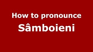 How to pronounce Sâmboieni