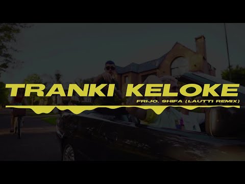 frijo, shifa - tranki keloke (lautti remix)
