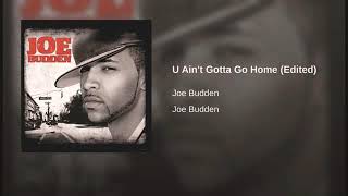 U Ain&#39;t Gotta Go Home (Edited)