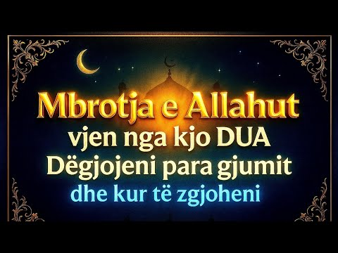 Mbrojtja e Allahut vjen nga kjo DUA - Degjojeni para gjumit dhe kur te zgjoheni