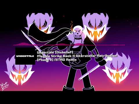 Undertale Disbelief - "Megalo Strike Back X Interstellar Retribution" [Phase 2] NITRO Remix